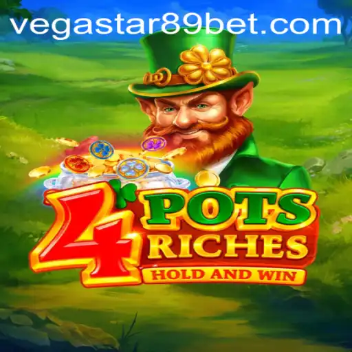 Unveiling the Thrilling World of 4PotsRiches with VEGASTAR89